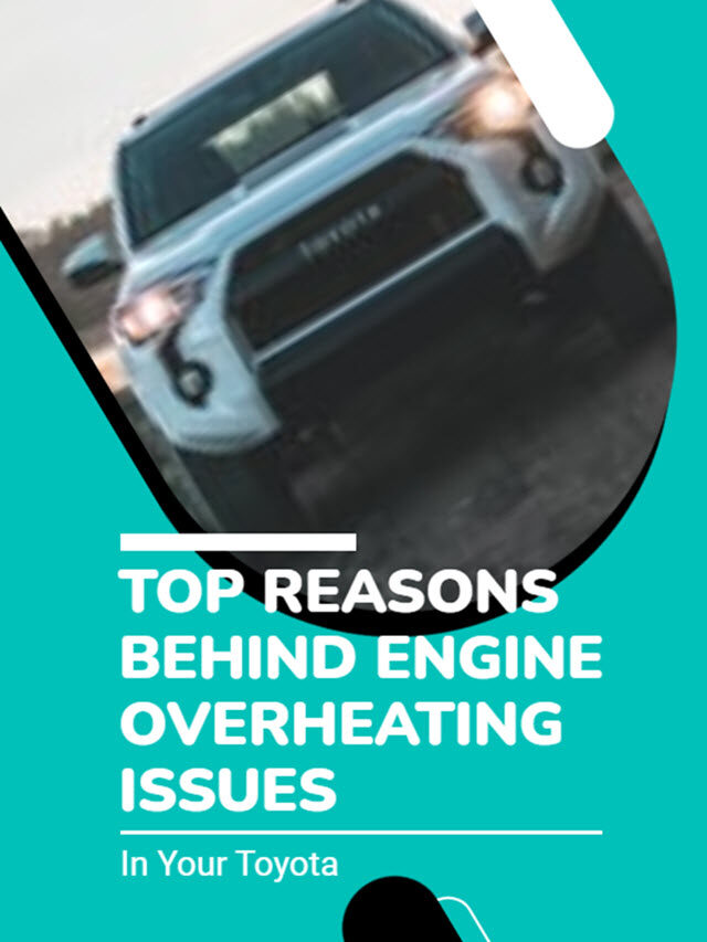 Top Reasons Behind Engine Overheating Issues In Your Toyota